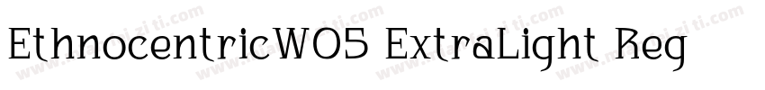 EthnocentricW05 ExtraLight Regular字体转换